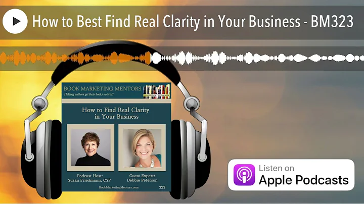 How to Best Find Real Clarity in Your Business - B...
