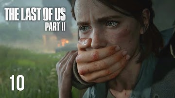 The Last of Us Part II  - Walkthrough Part 10 PS4 Pro Gameplay [No Commentary]
