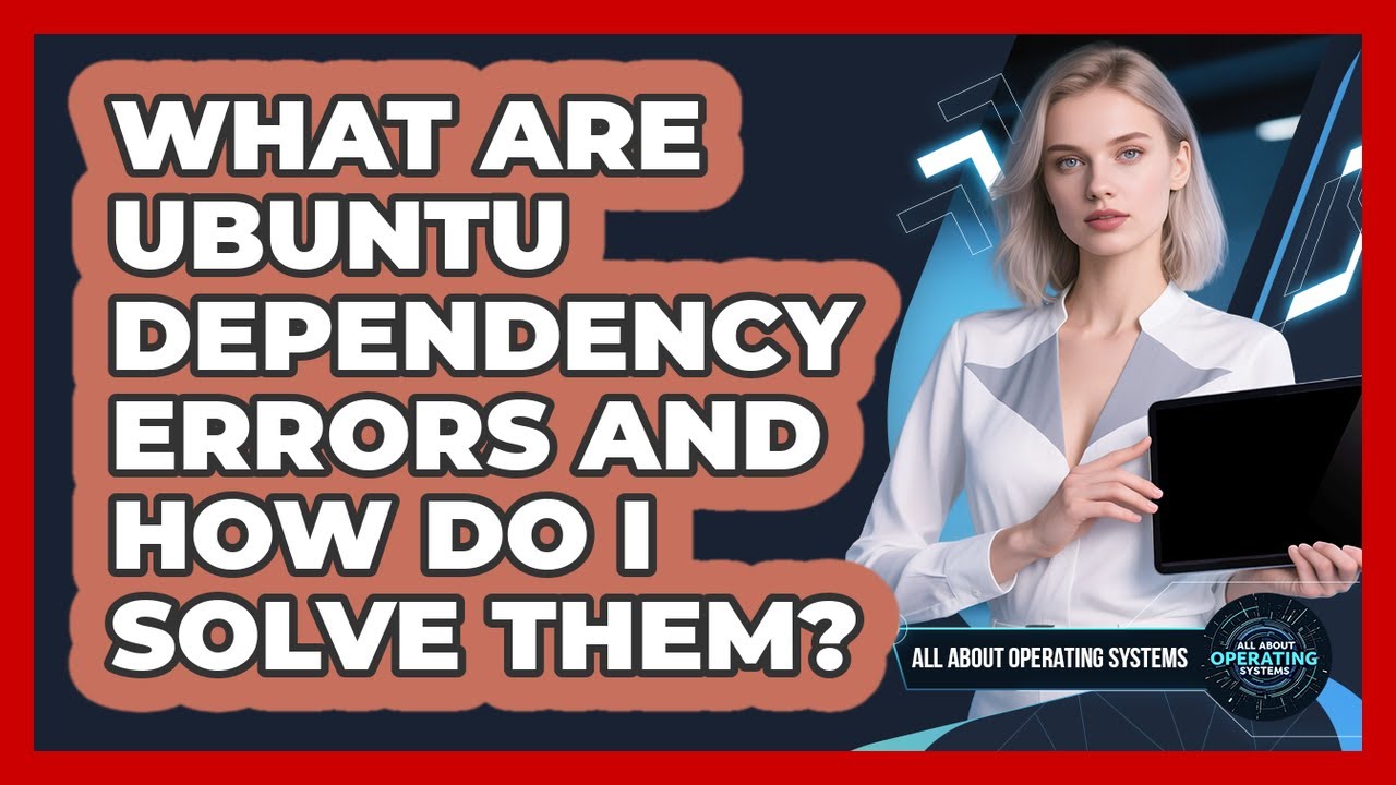 What Are Ubuntu Dependency Errors And How Do I Solve Them? - All About ...
