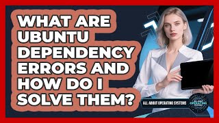 Celebrity What Are Ubuntu Dependency Errors And How Do I Solve Them? - All About Operating Systems Net Worth