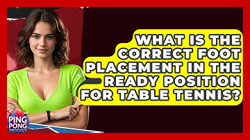 What Is The Correct Foot Placement In The Ready Position For Table Tennis? - Ping Pong Prodigy