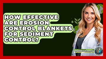 How Effective Are Erosion Control Blankets For Sediment Control? - Earth Science Answers