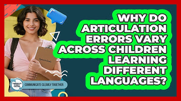 Why Do Articulation Errors Vary Across Children Learning Different Languages?