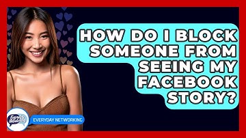How Do I Block Someone From Seeing My Facebook Story? - Everyday-Networking