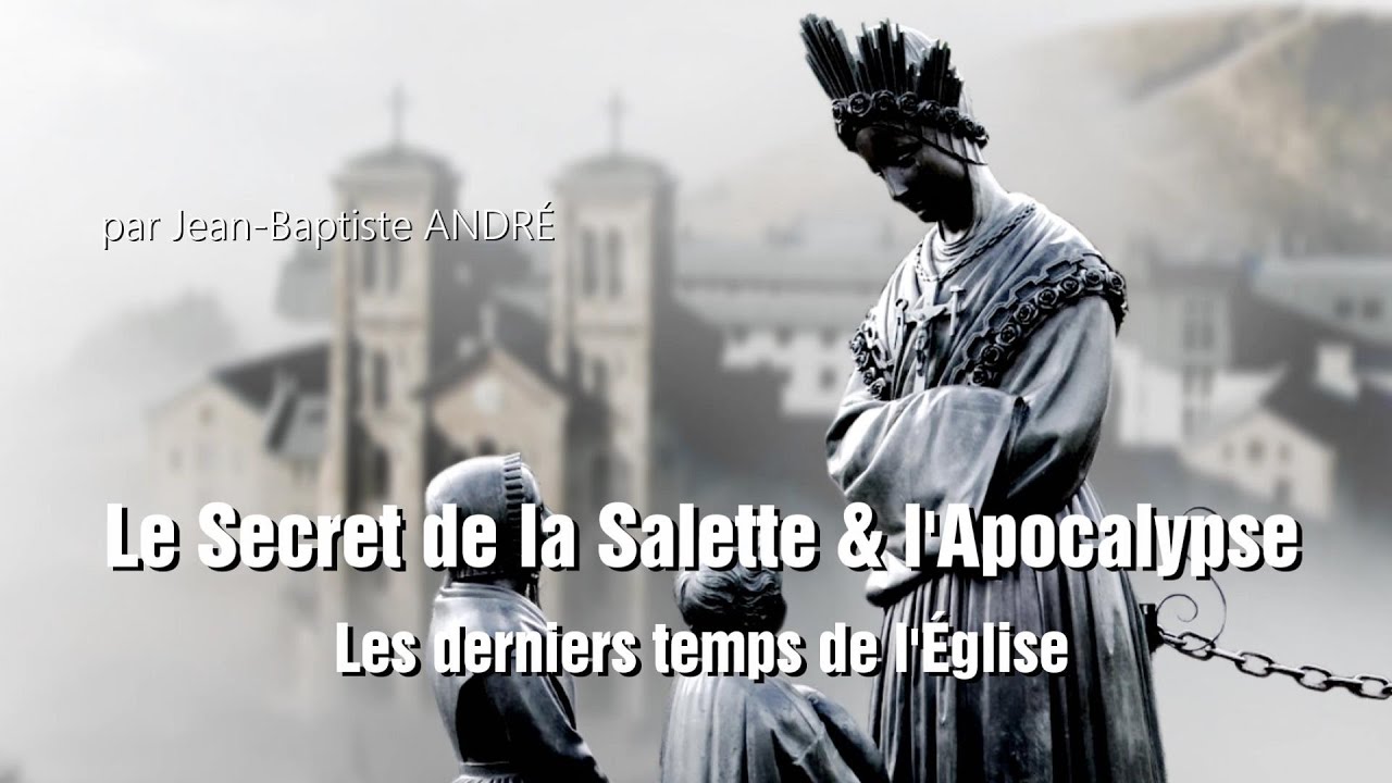 Le Secret de la Salette & l'Apocalypse - PARTIE I : La lutte finale