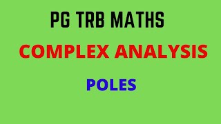 POLES -- SINGULARITIES | PGTRB MATHS | UNIT 7 COMPLEX ANALYSIS |  TNSET 2021 POLYTECHNIC TRB