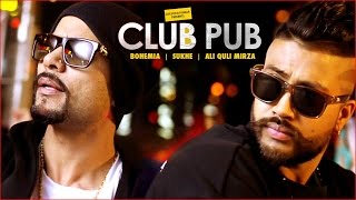 Club Pub Video Song | Bohemia, Sukhe, Ali Quli Mirza | Ramji Gulati | T-Series