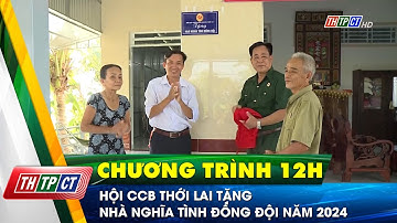 Hội CCB Thới Lai tặng nhà nghĩa tình đồng đội năm 2024 | Cần Thơ TV
