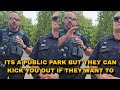 Cops Tell Him He Can Get Kicked Out Of A Public Park Without Breaking A Law