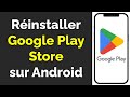 Comment rinstaller google play store sur android