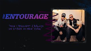 THE ENTOURAGE - HOW I BROUGHT J.BALVIN ON STAGE IN NEW YORK