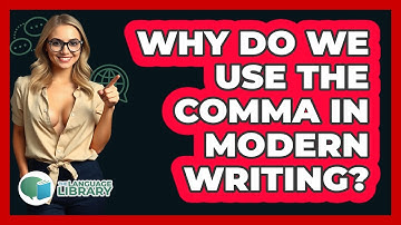 Why Do We Use The Comma In Modern Writing? - The Language Library