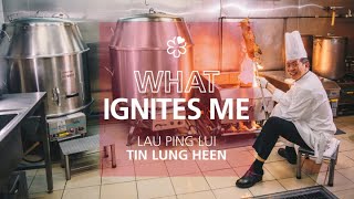 What Ignites Me: Lau Ping Lui of Tin Lung Heen