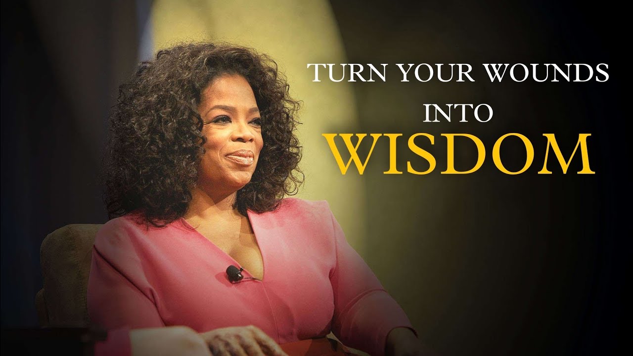 Turn your wounds into wisdom | Turn your wounds into wisdom by oprah ...