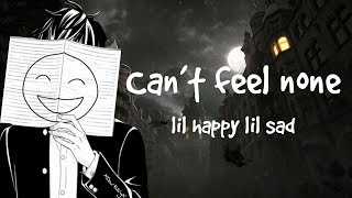 lil happy lil sad - Can&#39;t Feel None (lyrics)