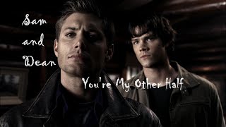 Sam and Dean - You're My Other Half