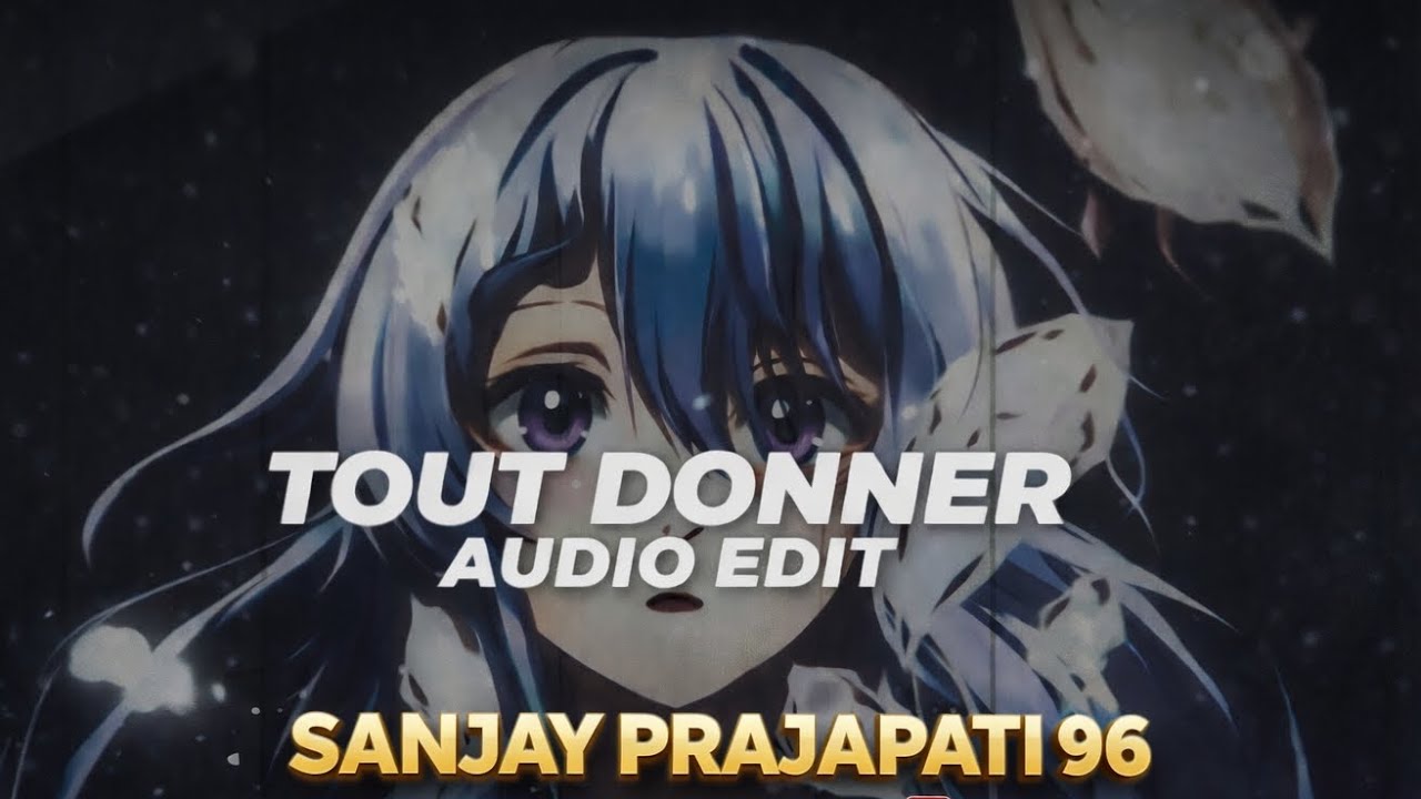 || TOUT DONNER AUDIO EDIT || audio edit 4k and ³MP audio edit ||