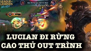[LMHT:Tốc Chiến] Đánh ở rank cao thủ thì dễ mang LUCIAN đi rừng bắn team bạn khỏi thở luôn