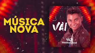 VAI - WELDAS JOSÉ - LANÇAMENTO