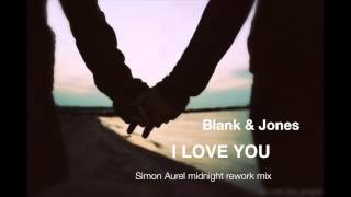 blank &amp; Jones - I Love You (Simon Aurel midnight rework mix)