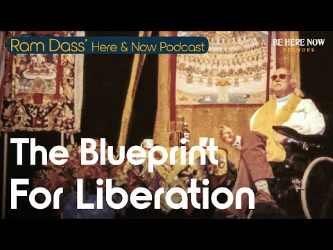 Ram Dass on The Blueprint for Liberation – Here and Now Podcast Ep. 243