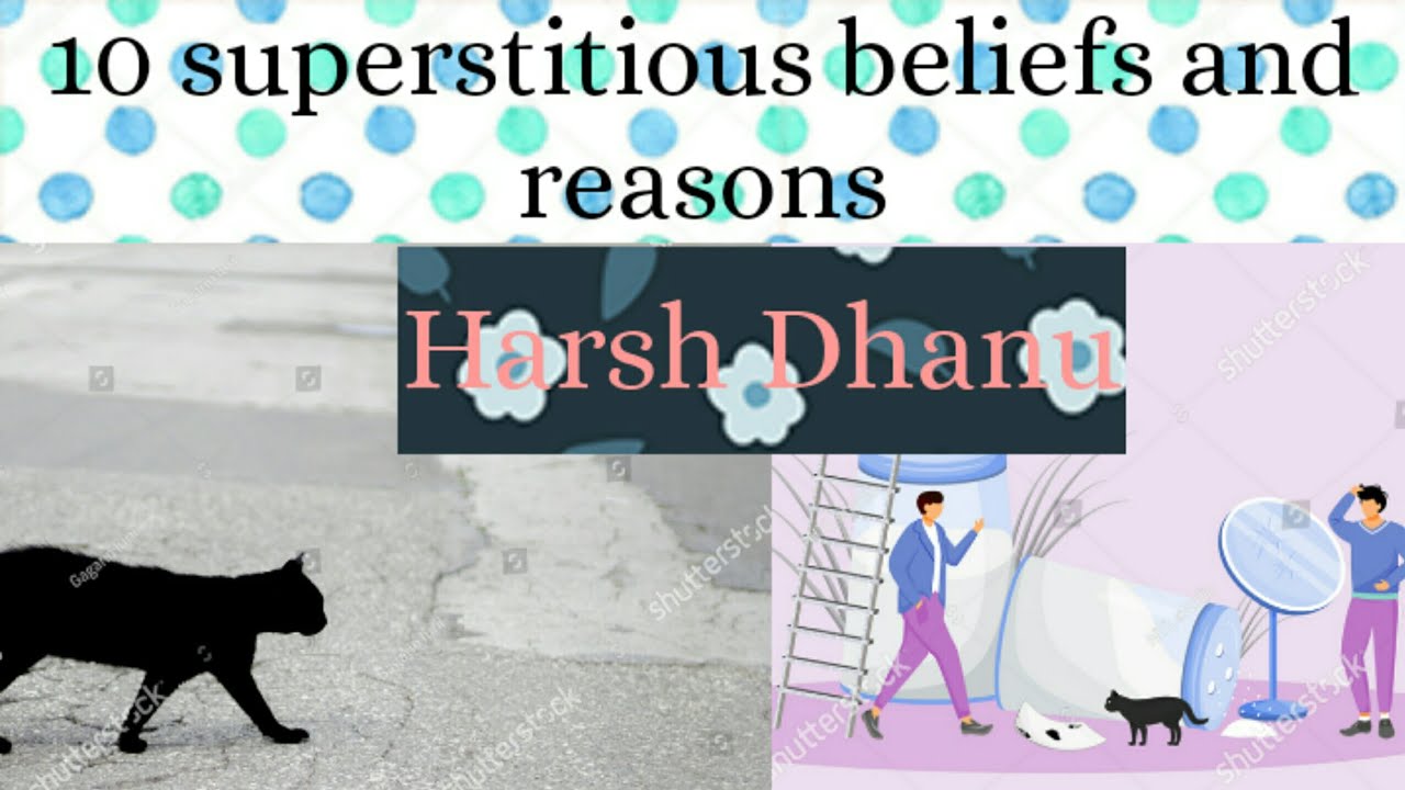 10 Superstitious beliefs and their scientific reasonsHarsh Dhanu