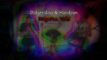 DidgePan Vol.1 - Handpan & Didgeridoo
