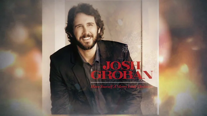 Josh Groban - Have Yourself A Merry Little Christm...