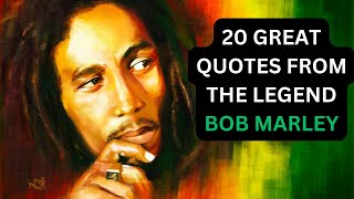 20 GREAT QUOTES FOR THE LEGEND BOB MARLEY