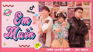 Trần Huyền Diệp - EM MUỐN (prod. Jay Bach & feat. CAKE) |  