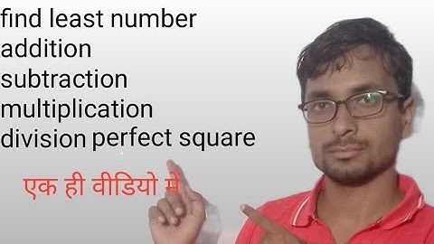 find the least number from additional subtraction multiplication and division perfect square