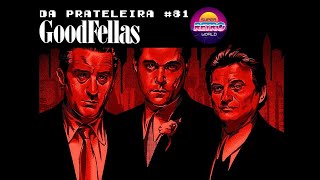 DA PRATELEIRA #81. Os Bons Companheiros (GOODFELLAS, 1990)