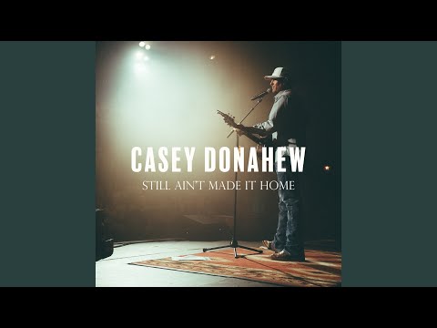 Still Ain't Made It Home - Casey Donahew