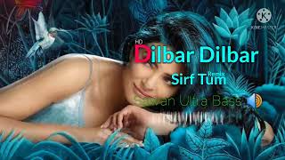 Dilbar Dilbar  Sirf Tum Remix ( Sawan Ultra Bass🔊)