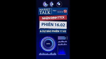MARKET TALK | VN30 điều chỉnh giảm tại các mã ngân hàng & mã trụ ở phiên 16.02 - Dự báo phiên 17.02