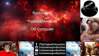 Radiohead - 1st Time Reaction "Paranoid Android" by Volume One - Ok Computer - IK HEARD THIS BEFORE!