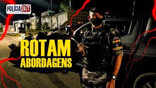 ROTAM ABORDAGENS - EPISÓDIO 7 - POLÍCIA 24/7