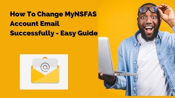 How To Change Your MyNSFAS Account Email Successfully - Easy Guide