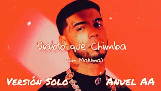 Anuel AA - Diablo que Chimba (Versión Sólo) (Sin Maluma)