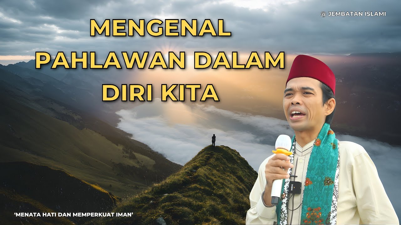 Pahlawan Dalam Diri Adalah Hati | Ustadz Abdul Somad
