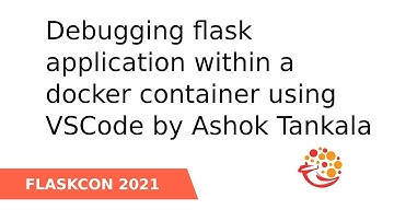 Debugging flask application within a docker container using VSCode - Ashok Tankala
