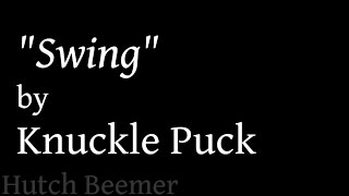 Video thumbnail of "Knuckle Puck - Swing Lyrics"