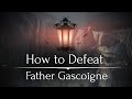 The Bloodborne Guide to Father Gascoigne