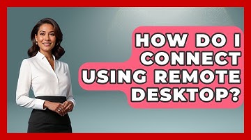 How Do I Connect Using Remote Desktop? - Be App Savvy