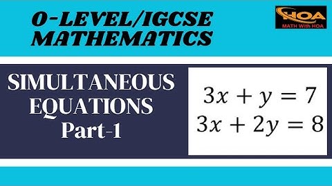 Simultaneous Equations | Part-1 | O-Level & IGCSE Mathematics | Elimination & Substitution Methods