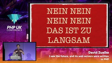 PHP UK Conference 2017 - David Zuelke - I saw the future, and its web servers were written in PHP