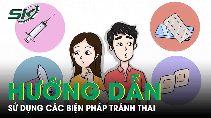 Nên sử dụng biện pháp tránh thai nào tốt nhất năm 2024