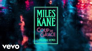 Video thumbnail of "Miles Kane - Coup De Grace (CamelPhat Remix / Audio)"