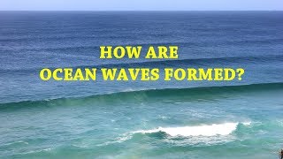 How are Ocean Waves Formed