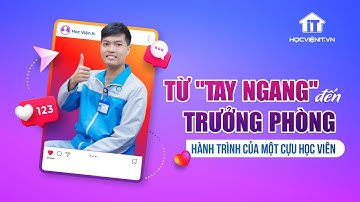 Từ "tay ngang" đến trưởng phòng: Hành trình của một cựu học viên